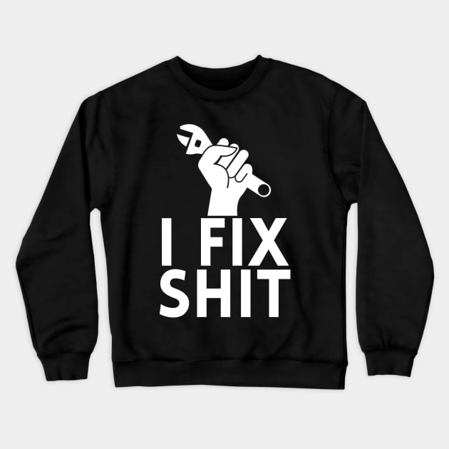 I Fix Shit Crewneck Sweatshirt by giovanniiiii